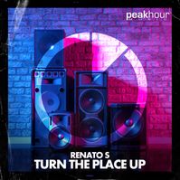 RENATO S - TURN THE PLACE UP